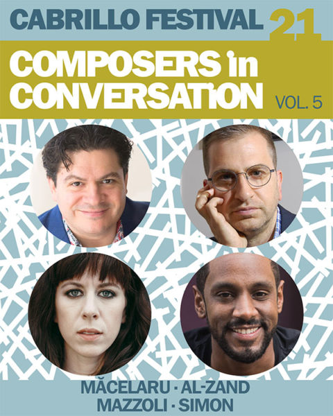 Cabrillo Festival 21 - Composers in Conversation Vol. 5