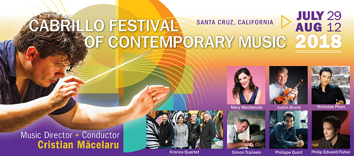 Cabrillo Festival of Contemporary Music, July 29-August 12, 2018. Music Director and Conductor Cristian Macelaru