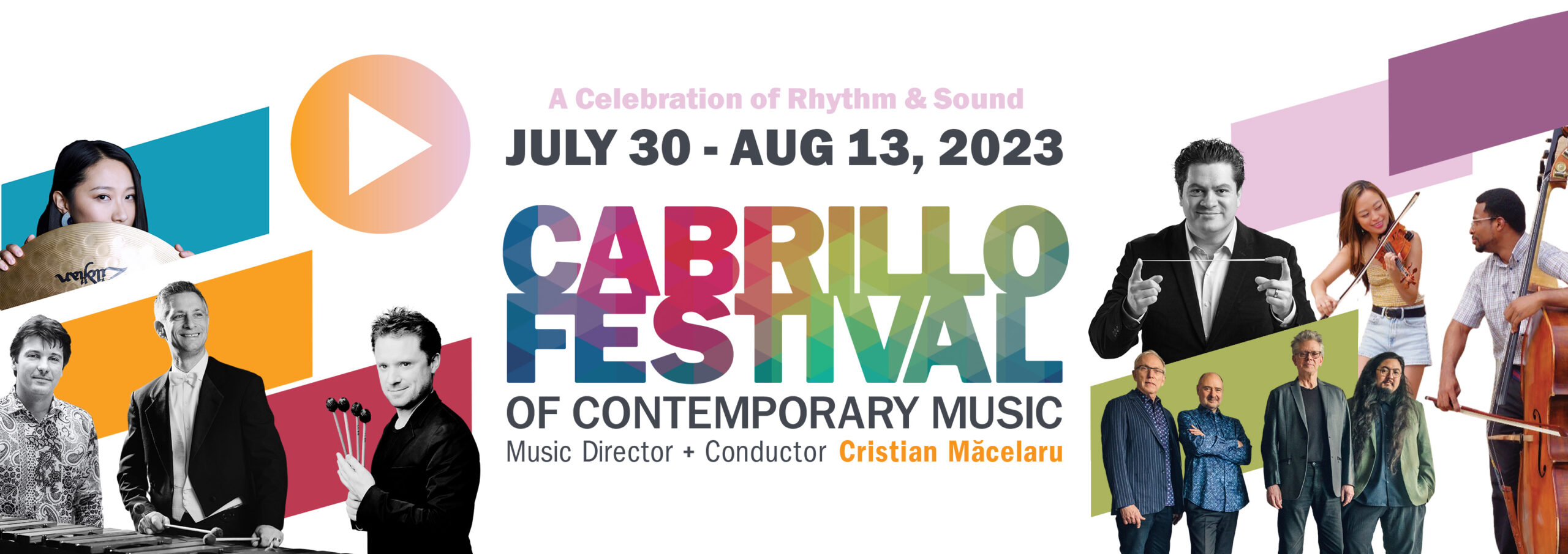 A CELEBRATION OF RHYTHM AND SOUND. JULY 30-AUG 13, 2023 Cabrillo Festival 2023 Season